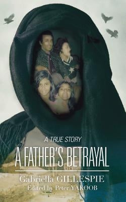 Paperback of "A Father's Betrayal" by Clink Street Publishing featuring the book cover with title and author details.
