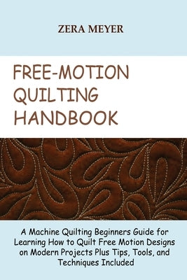 Paperback of Free Motion Quilting Handbook by Core Publishing LLC showing quilting patterns and tools on the cover.