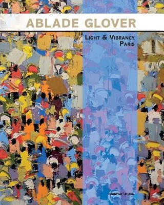 Paperback exhibition catalogue titled "Ablade Glover Light and Vibrancy Paris" showcasing vibrant artwork by Ablade Glover.