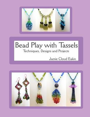 Paperback Bead Play with Tassels book by Createspace showing colorful bead and tassel jewelry designs and craft techniques.
