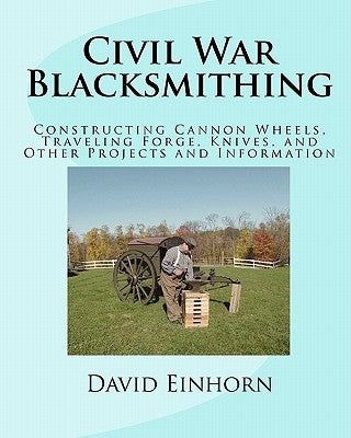 Paperback book titled Civil War Blacksmithing with images of cannon wheels, forge tools, knives, and blacksmithing projects.