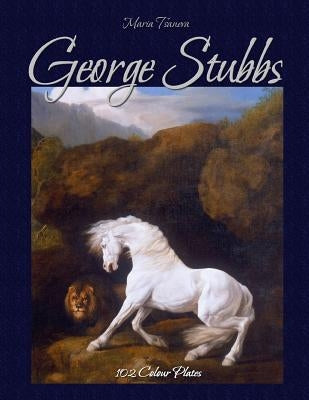 Paperback of George Stubbs: 102 Colour Plates featuring vibrant illustrations of horse paintings and detailed art from the Createspace platform.