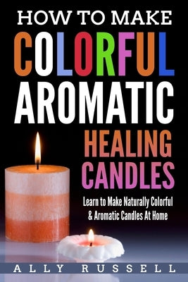 Paperback book titled "How to Make Colorful Aromatic Healing Candles," featuring vibrant candle images on the cover.