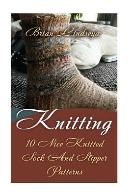 Paperback book titled "Knitting: 10 Nice Knitted Sock And Slipper Patterns" with a colorful cover featuring knitted socks and slippers.