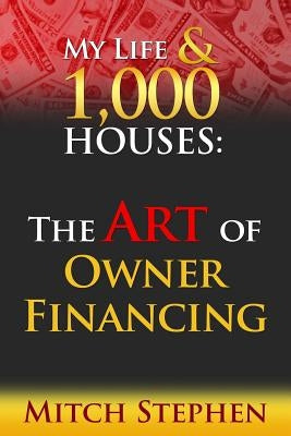 Paperback copy of "My Life & 1000 Houses: The Art of Owner Financing" by Createspace Independent Publishing Platform.