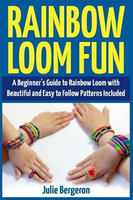 Paperback book titled "Rainbow Loom Magic" showcasing colorful loom bracelet designs for all skill levels on the cover.