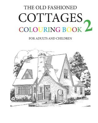 Coloring book cover for The Old Fashioned Cottages Colouring Book 2, paperback edition, featuring vintage cottage illustrations.