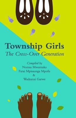 Paperback copy of Township Girls: The Crossover Generation by Createspace Independent Publishing Platform, showing the front cover.