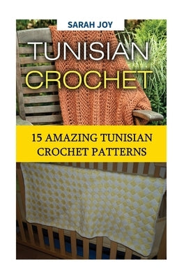 Paperback book titled "Tunisian Crochet: 15 Amazing Tunisian Crochet Patterns" with a colorful cover design.