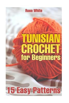 Paperback book titled "Tunisian Crochet for Beginners" showing colorful crochet pattern samples on the cover.