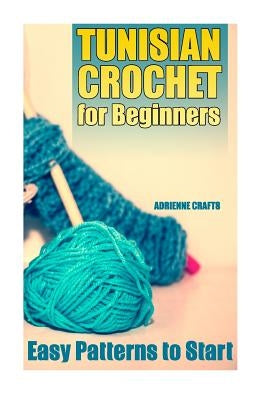 Paperback book titled "Tunisian Crochet for Beginners" with a colorful cover showing crochet hooks and yarn, ideal for learning crochet stitches.