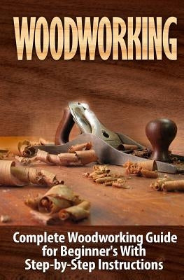 Paperback woodworking guide by Createspace with step-by-step instructions for beginners, featuring woodworking tools and projects.