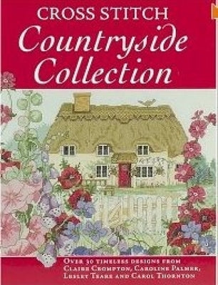 Paperback cross stitch pattern book featuring 30 countryside designs from Claire Crompton, Caroline Palmer, Lesley Teare, and Carol Thornton.