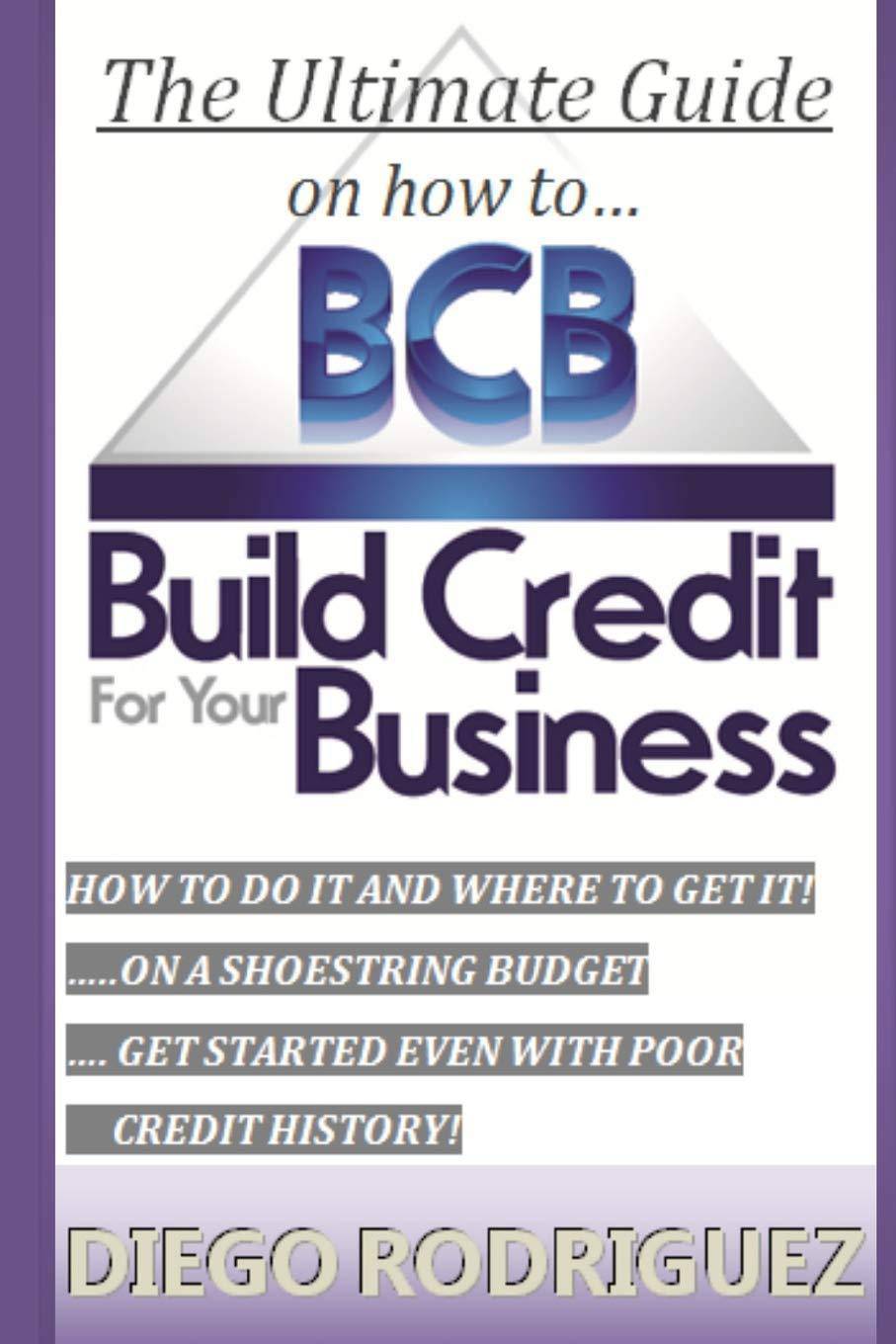 Ultimate Guide on How to Build Credit for Your Business: The Ult - SureShot Books Publishing LLC