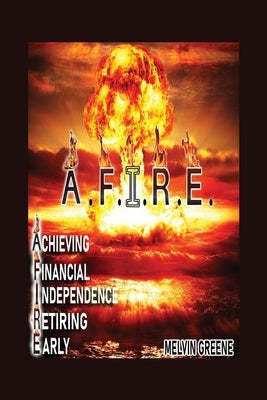 Paperback book titled "A.F.I.R.E. Achieving Financial Independence Retiring Early" by Dorrance Publishing Co. with cover design visible.