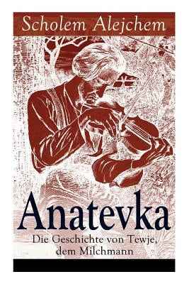 Paperback of "Anatevka: Die Geschichte von Tewje, dem Milchmann" by E-Artnow, showing the book cover with title and author.