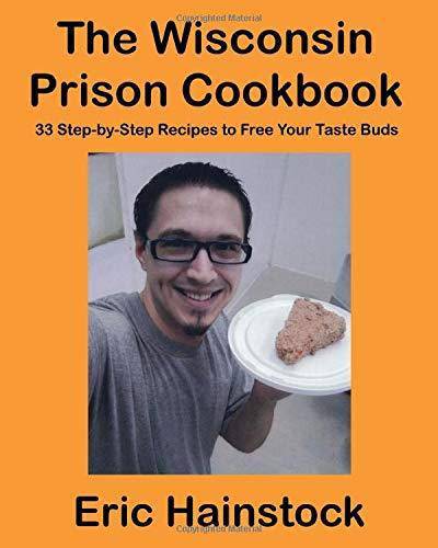 The Wisconsin Prison Cookbook - SureShot Books Publishing LLC