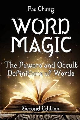 Word Magic: The Powers and Occult Definitions of Words (Second Edition) - SureShot Books Publishing LLC