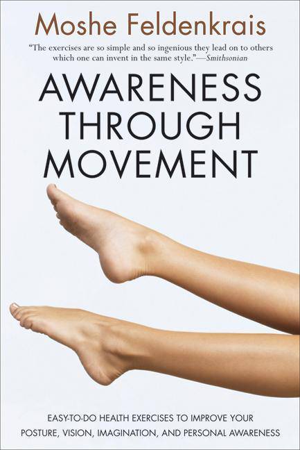 Awareness Through Movement: Easy-To-Do Health Exercises to Impro - SureShot Books Publishing LLC
