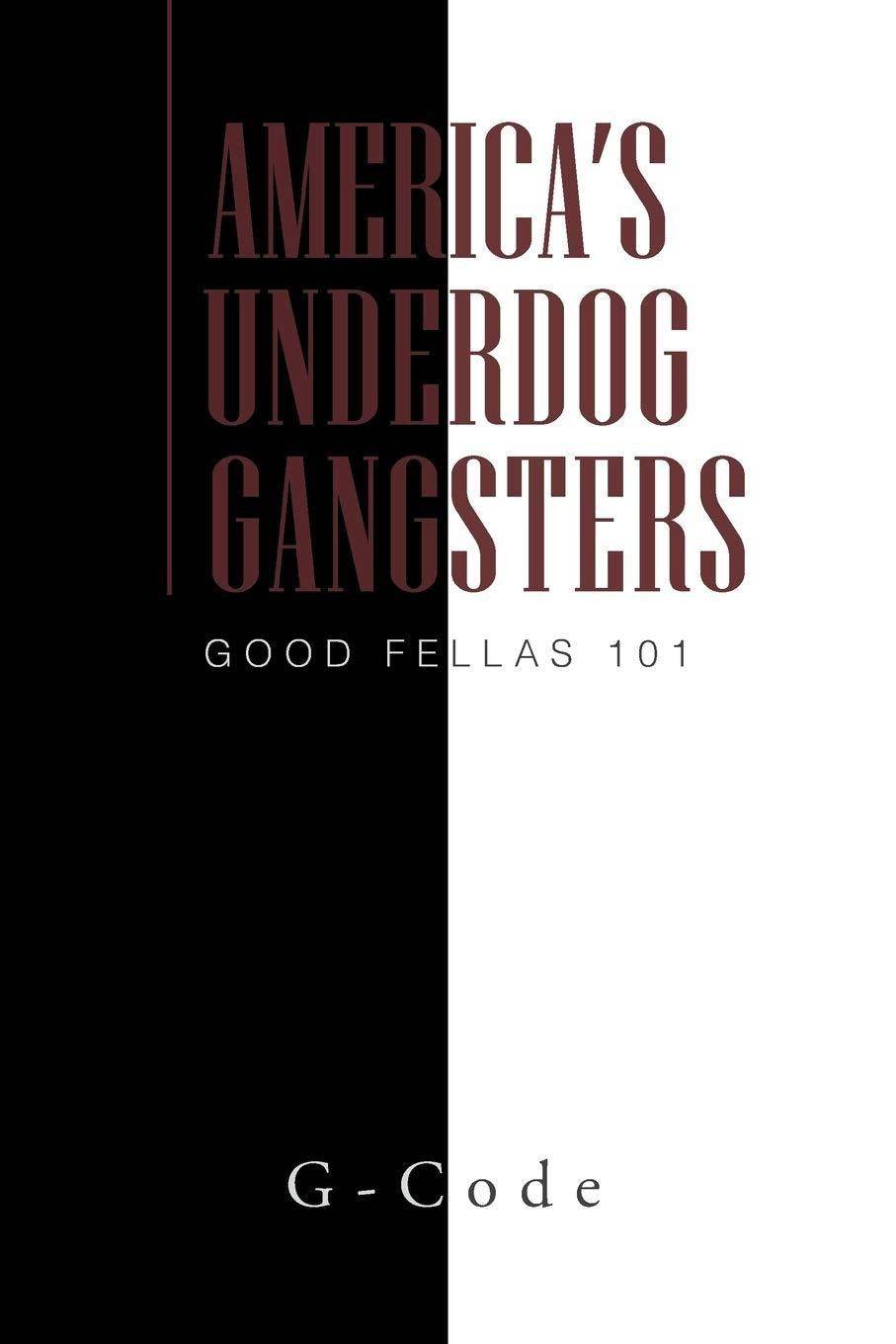 America's Underdog Gangsters: Good Fellas 101 - SureShot Books Publishing LLC