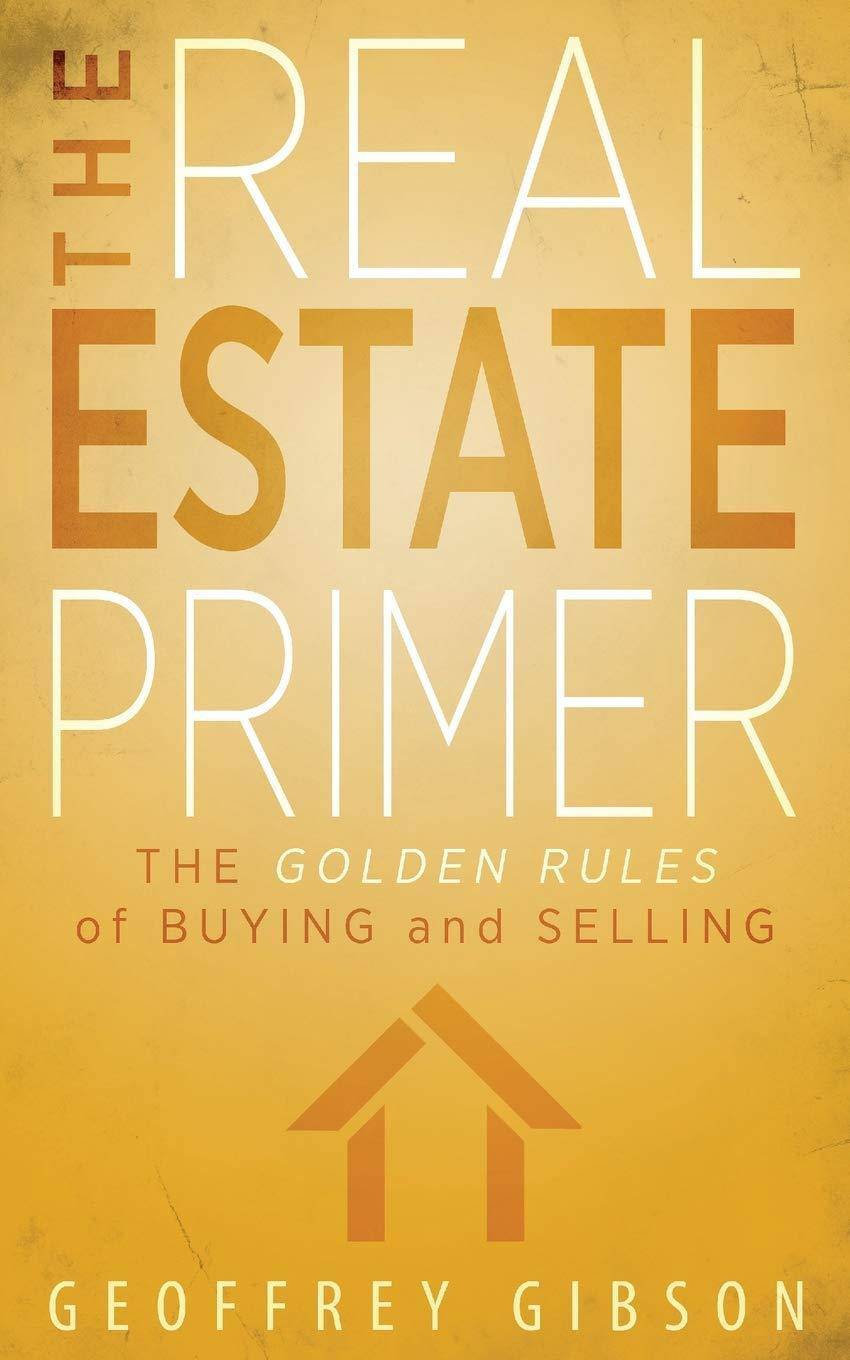 Real Estate Primer: The Golden Rules of Buying and Selling - SureShot Books Publishing LLC