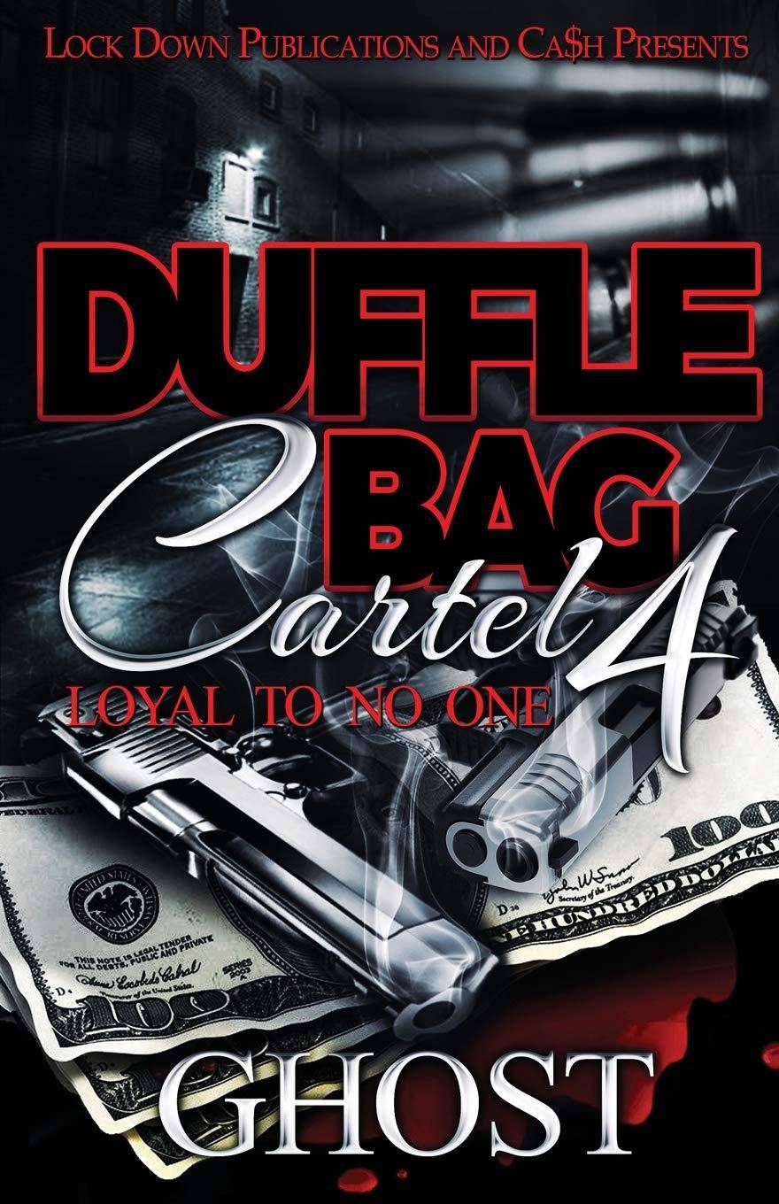 Duffle Bag Cartel 4: Loyal To No One - SureShot Books Publishing LLC