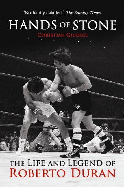 Hands Of Stone: The Life And Legend Of Roberto Duran - SureShot Books Publishing LLC