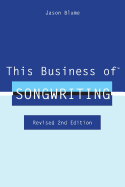 This Business of Songwriting: Revised 2nd Edition - SureShot Books Publishing LLC