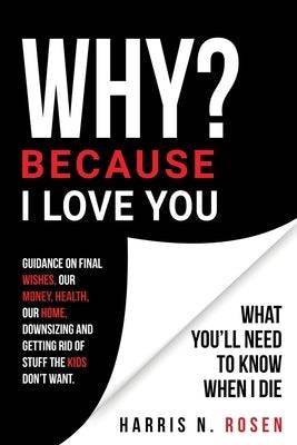WHY? Because I Love You: What You'll Need to Know When I Die - SureShot Books Publishing LLC