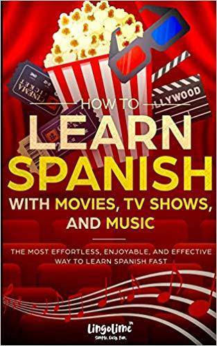 How To Learn Spanish With Movies, TV Shows, And Music - SureShot Books Publishing LLC