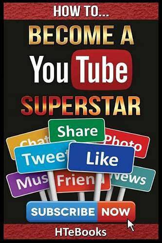 How To Become a YouTube Superstar - SureShot Books Publishing LLC