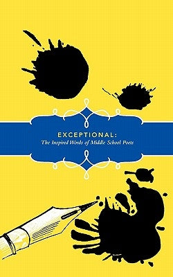 Exceptional: The Inspired Words of Middle School Poets Paperback Coconut Avenue, Inc