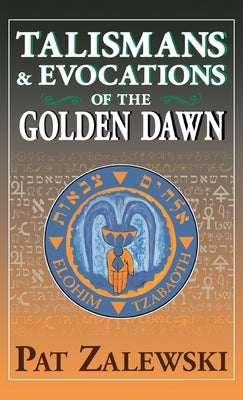 Talismans & Evocations of the Golden Dawn by Zalewski, Pat