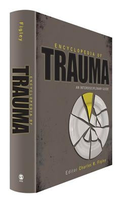 Encyclopedia of Trauma: An Interdisciplinary Guide by Figley, Charles R.