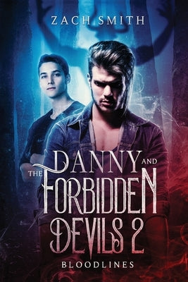 Danny And The Forbidden Devils 2: Bloodlines by Smith, Zach