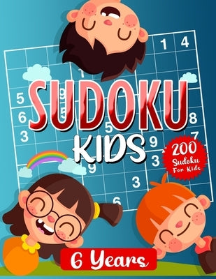 Sudoku Kids 6 Years: Sudoku For Kids 6-8 Years - Sudoku Puzzle Book With 200 Sudokus For Children Ages 6-8 Paperback Independently Published