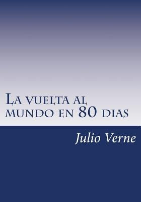 La vuelta al mundo en 80 dias by Verne, Julio