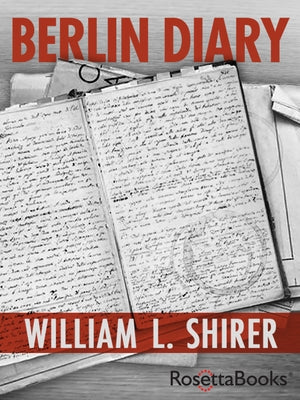 Berlin Diary by Shirer, William L.