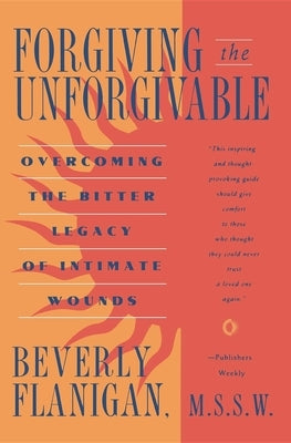 Forgiving the Unforgivable by Flanigan, Beverly