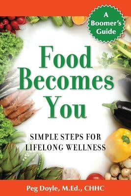 Food Becomes You by Doyle, Peg