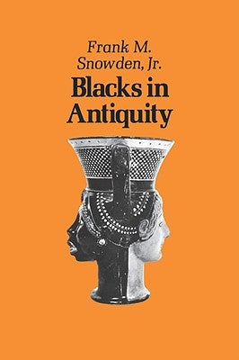Blacks in Antiquity: Ethiopians in the Greco-Roman Experience Paperback Belknap Press