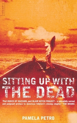 Sitting Up With the Dead: A Storied Journey Through the American South by Petro, Pamela