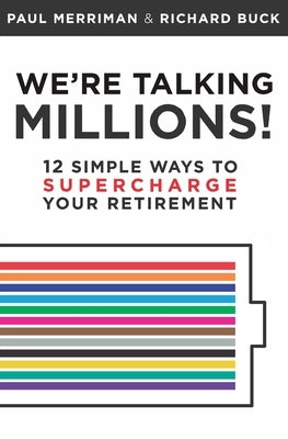 We're Talking Millions!: 12 Simple Ways to Supercharge Your Retirement by Buck, Richard