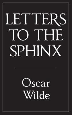Letters to the Sphinx by Wilde, Oscar