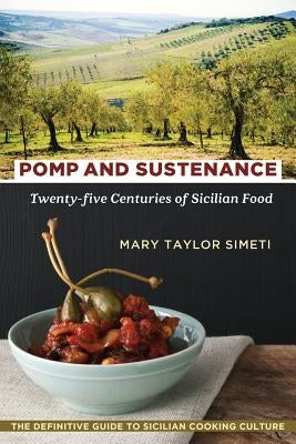 Pomp and Sustenance: Twenty-Five Centuries of Sicilian Food Paperback Echo Point Books & Media