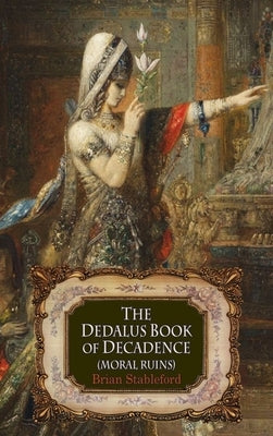 The Dedalus Book of Decadence: Moral Ruins by Stableford, Brian