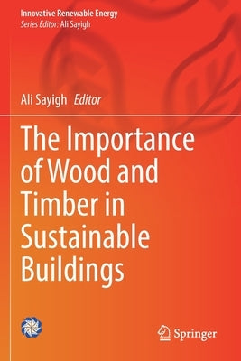 The Importance of Wood and Timber in Sustainable Buildings by Sayigh, Ali