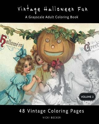 Vintage Halloween Fun: A Grayscale Adult Coloring Book by Becker, Vicki