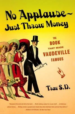 No Applause--Just Throw Money: The Book That Made Vaudeville Famous Paperback Farrar Strauss & Giroux-3pl