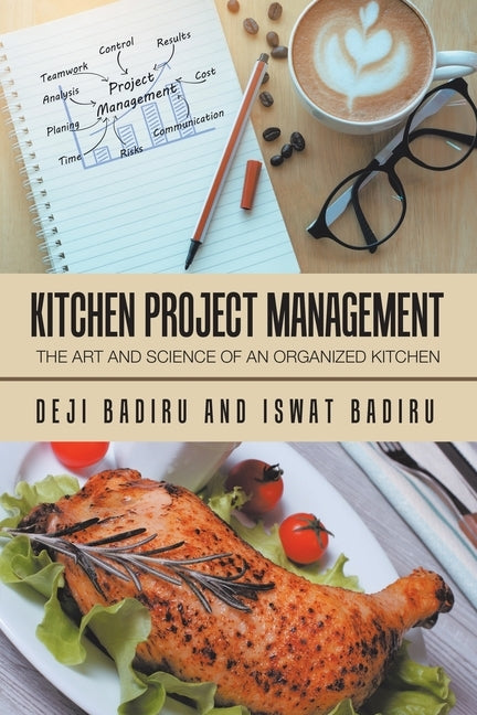 Kitchen Project Management: The Art and Science of an Organized Kitchen by Badiru, Deji